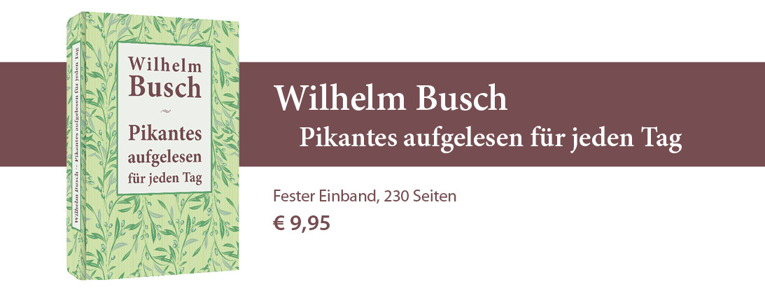Wilhelm Busch – Pikantes aufgelesen für jeden Tag